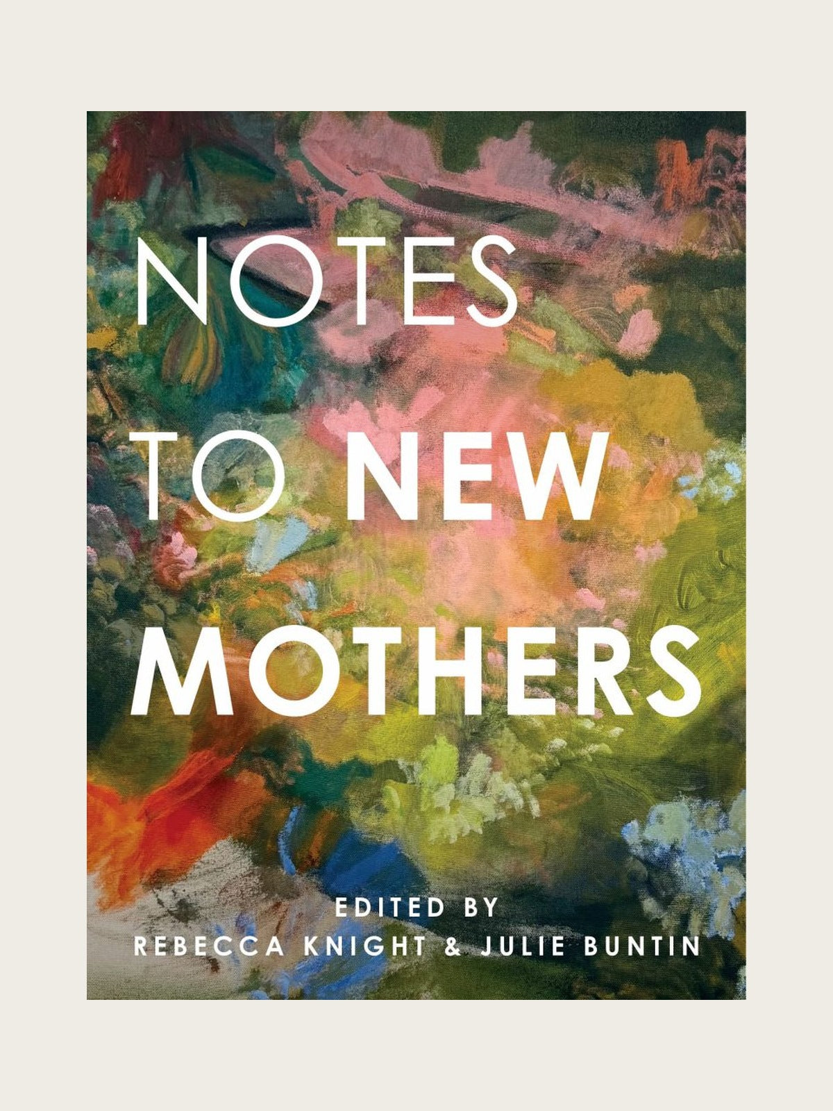 The First Sleep, Notes to New Mothers edited by Rebecca Knight and Julie Buntin