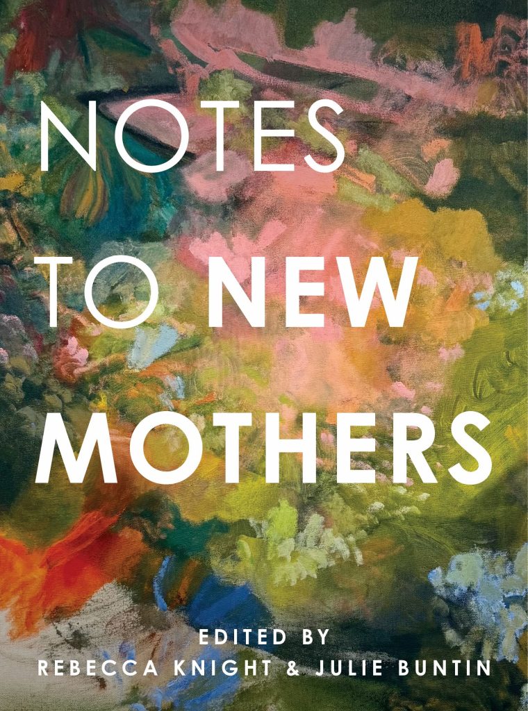 Notes to New Mothers, edited by Rebecca Knight and Julie Buntin