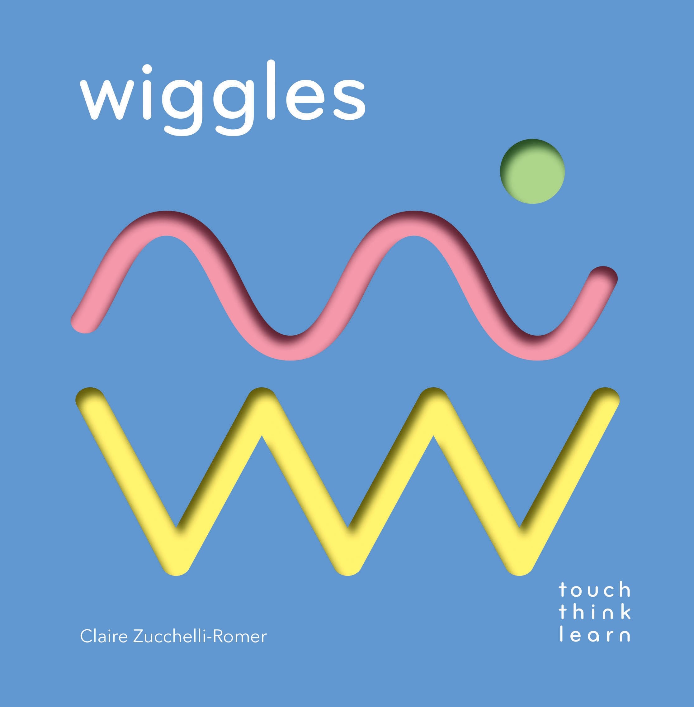 Touch Think Learn: Wiggles